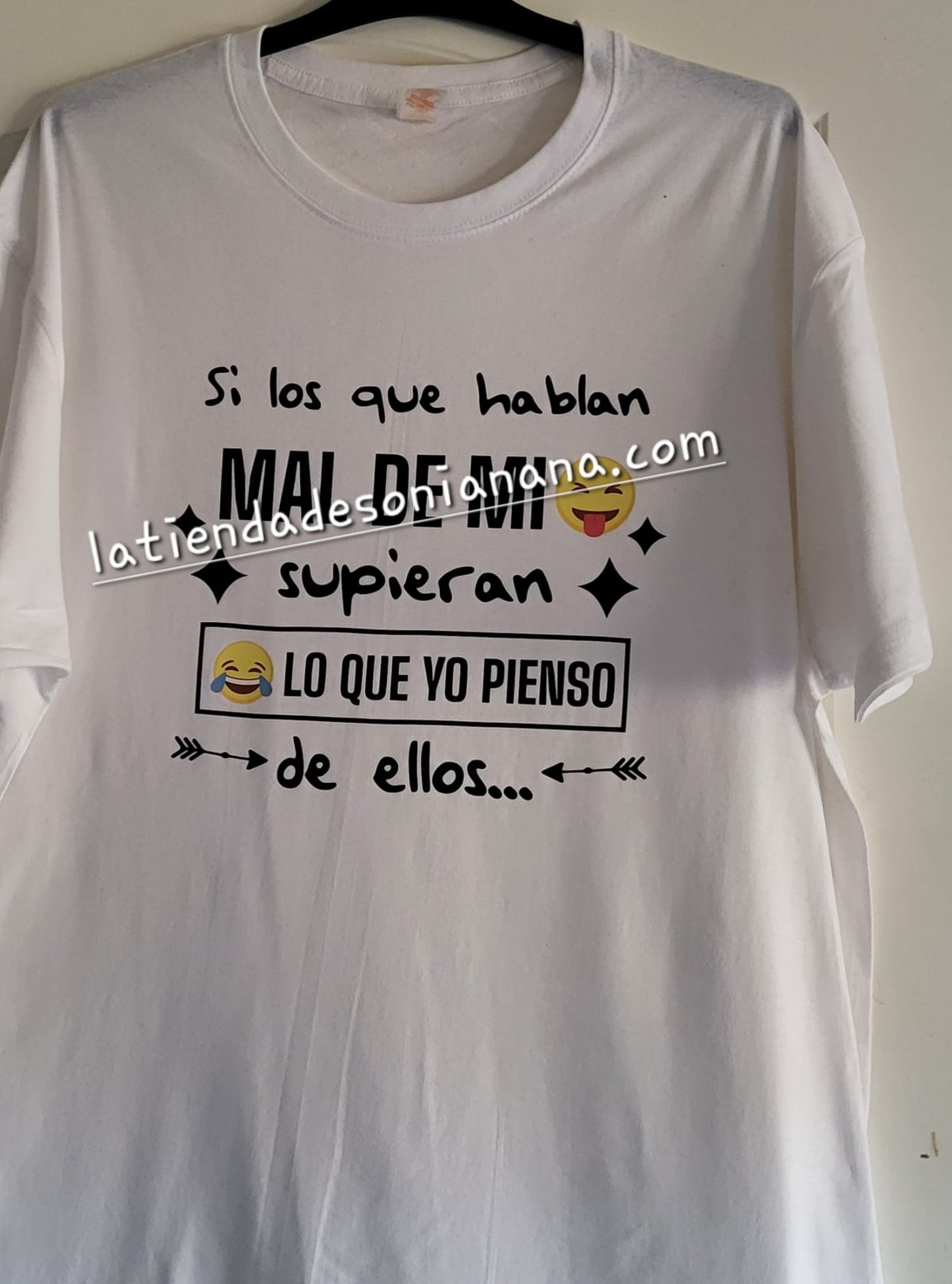 Camiseta "Si los que hablan mal de mi supieran lo que yo pienso de ellos..."